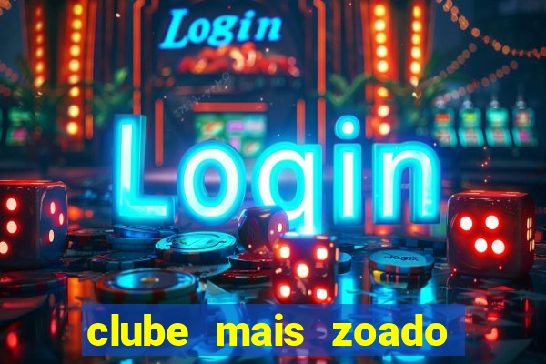 clube mais zoado do mundo